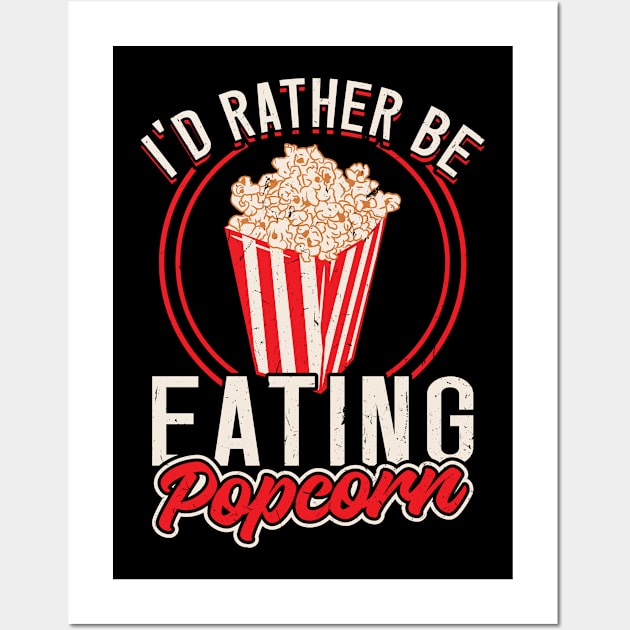 I'd Rather Be Eating Popcorn Wall Art by Peco-Designs